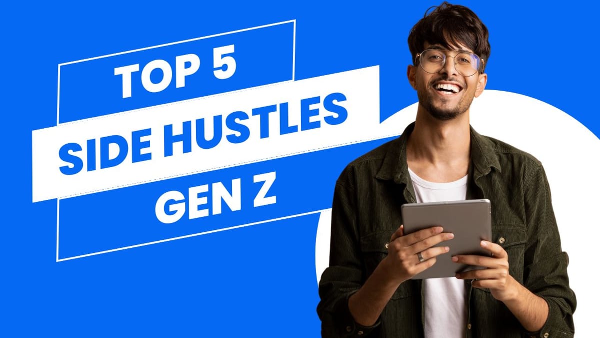 Top 5 Side Hustles Popular Among Gen Z